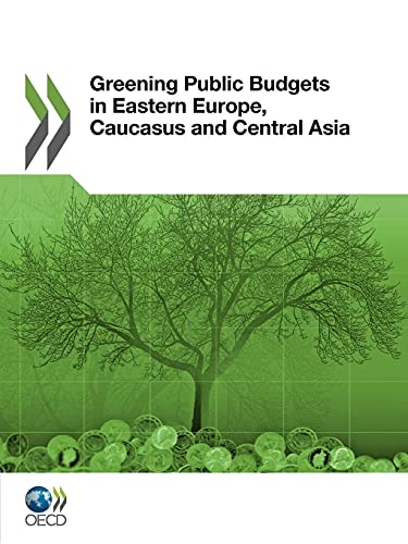 Beispielbild fr Greening Public Budgets In Eastern Europe, Caucasus And Central Asia zum Verkauf von Phatpocket Limited