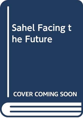 Beispielbild fr Sahel Facing the Future: Facing the Future - Mastering the Probable and Managing the Unpredictable zum Verkauf von NEPO UG