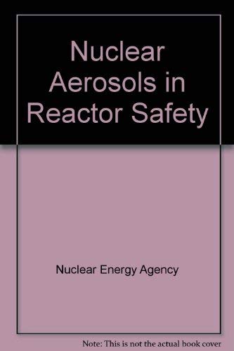 Nuclear aerosols in reactor safety: A state of the art report (9789264119772) by OECD Nuclear Energy Agency