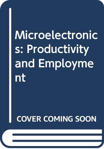 Microelectronics, productivity, and employment (Information, computer, communications policy) (9789264121621) by Organization For Economic Co-operation And Development