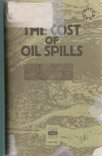 Imagen de archivo de The Cost of Oil Spills : Expert Studies Presented to OECD Seminar a la venta por Better World Books