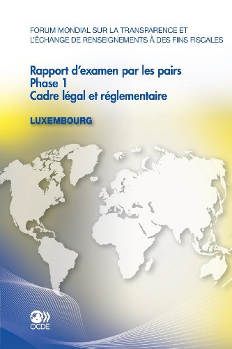 9789264124943: Forum Mondial Sur La Transparence Et L'Echange de Renseignements a Des Fins Fiscales Rapport D'Examen Par Les Pairs: Luxembourg 2011: Phase 1: Cadre L