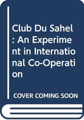 Stock image for Club Du Sahel: An Experiment in International Co-Operation for sale by HPB-Red