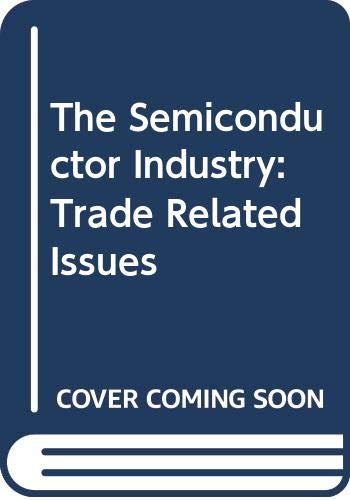 Stock image for The semiconductor industry: Trade related issues for sale by WeSavings LLC