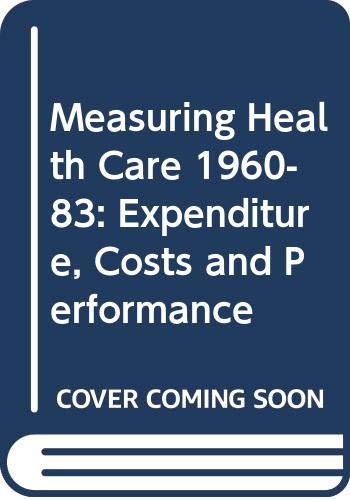 Measuring health care, 1960-1983: Expenditure, costs, and performance (OECD social policy studies) (9789264127364) by Gillion, C