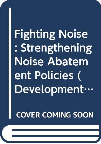 Fighting Noise: Strengthening Noise Abatement Policies (9789264128279) by Organisation For Economic Co-Operation And Development