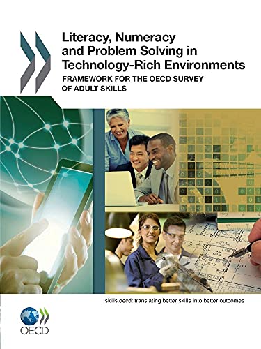 Stock image for Literacy, Numeracy and Problem Solving in Technology-Rich Environments: Framework for the OECD Survey of Adult Skills for sale by Redux Books