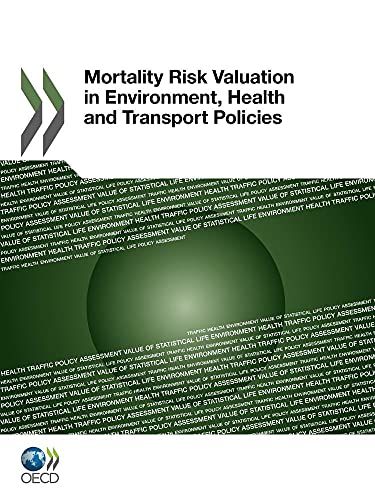 Imagen de archivo de Mortality Risk Valuation in Environment, Health and Transport Policies (Science and Technology Policy Outlook) a la venta por Reuseabook