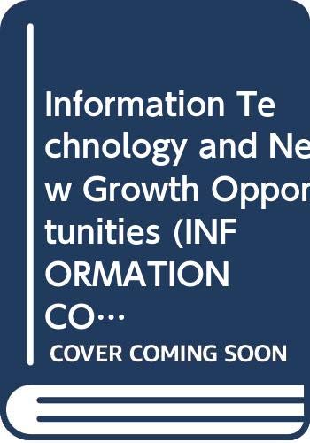 Information Technology and New Growth Opportunities (INFORMATION COMPUTER COMMUNICATIONS POLICY) (9789264131026) by OECD Organisation For Economic Co-operation And Development