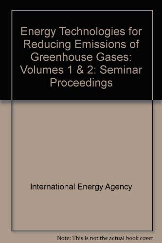 Energy Technologies for Reducing Emissions of Greenhouse Gases: Proceedings of an Experts' Seminar Paris, 12Th-14th April 1989 (9789264132672) by Unknown Author