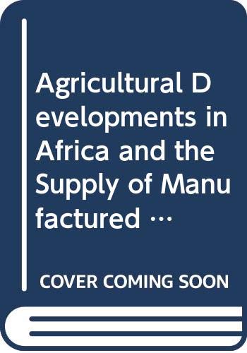 Stock image for Agricultural Developments in Africa and the Supply of Manufactured Goods (Development Centre Studies) for sale by dsmbooks