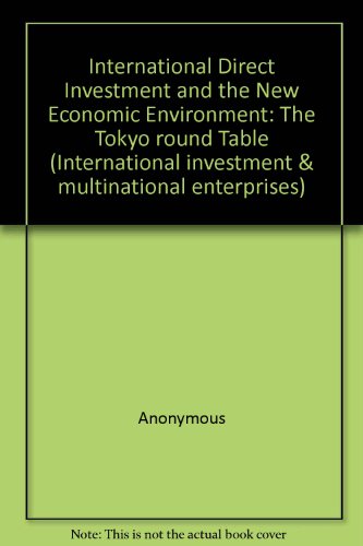 9789264132894: International direct investment and the new economic environment: the Tokyo Round Table (International investment and multinational enterprises)