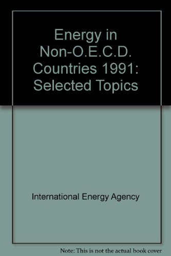 Energy in Non-Oecd Countries: Selected Topics 1991 (9789264134829) by OECD Organisation For Economic Co-operation And Development