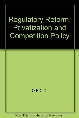 Stock image for Regulatory Reform, Privatisation and Competition Policy for sale by Better World Books