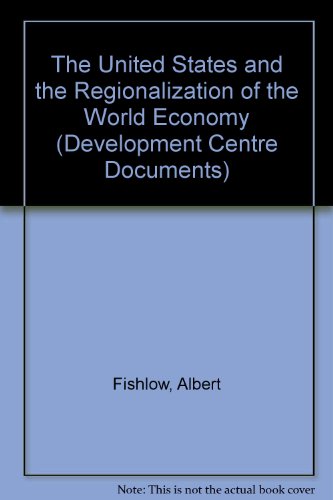 The United States and the Regionalization of the World Economy (Development Centre Documents) (9789264136717) by Fishlow, Albert; Haggard, Stephan