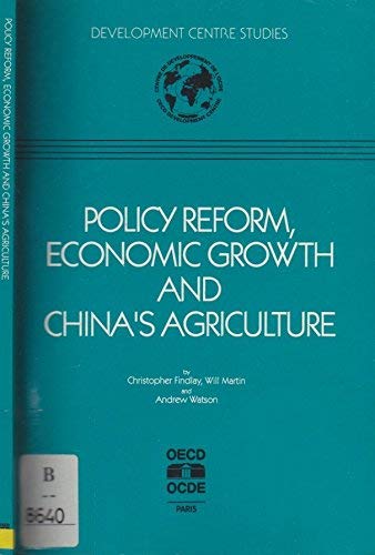 Policy Reform, Economic Growth, and China's Agriculture (9789264139077) by Findlay, Christopher; Martin, Will; Watson, Andrew