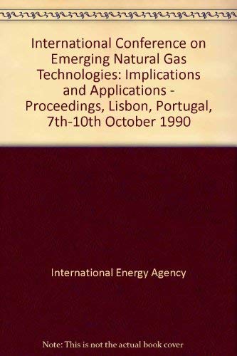 International Conference on Emerging Natural Gas Technologies: Implications and Applications : Proceedings Lisbon, Portugal, 7Th-10th October 1990 (9789264139190) by OECD Organisation For Economic Co-operation And Development