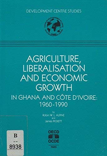 Beispielbild fr Agriculture, Liberalisation, and Economic Growth in Ghana and Cote D'Ivoire: 1960-1990 (Development Centre Studies) zum Verkauf von Buchpark