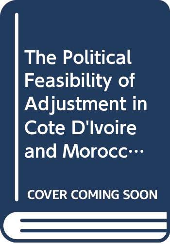 Imagen de archivo de The political feasibility of adjustment in Co^te d*Ivoire and Morocco (Development Centre studies) a la venta por dsmbooks
