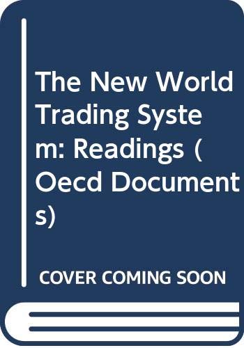 The New World Trading System: Readings (Oecd Documents) (9789264142459) by Organisation For Economic Co-Operation And Development