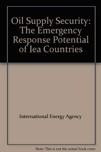 Oil supply security : the emergency response potential of IEA countries