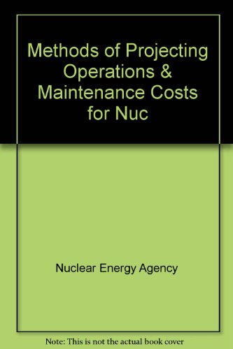 Methods of Projecting Operations and Maintenance Costs for Nuclear Power (9789264144132) by Nuclear Energy Agency