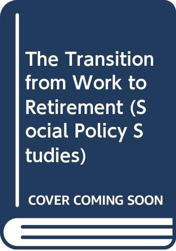 Imagen de archivo de The Transition from Work to Retirement (Social Policy Studies) a la venta por Mispah books
