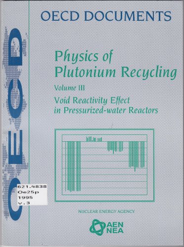 Physics of Plutonium Recycling: Void Reactivity Effect in Pressurized-Water Reactors (Oecd Documents) (9789264145917) by Nea