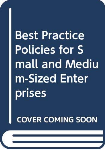 Best Practice Policies for Small and Medium-Sized Enterprises 1995 Edition (9789264146280) by Organisation For Economic Co-Operation And Development
