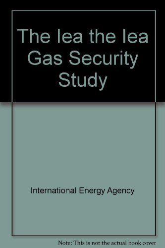 Beispielbild fr The Iea the Iea Gas Security Study zum Verkauf von WorldofBooks