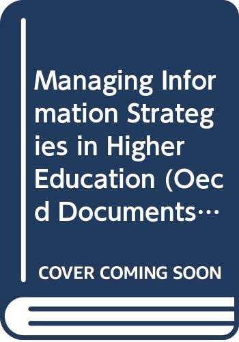 Managing Information Strategies in Higher Education (Oecd Documents) (9789264153097) by Organisation For Economic Co-Operation And Development