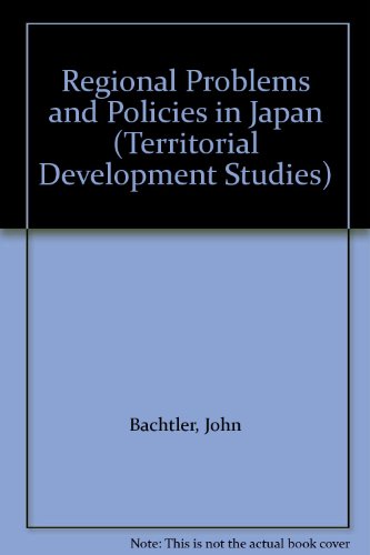 Regional Problems and Policies in Japan (Territorial Development Studies) (9789264153349) by Bachtler, John