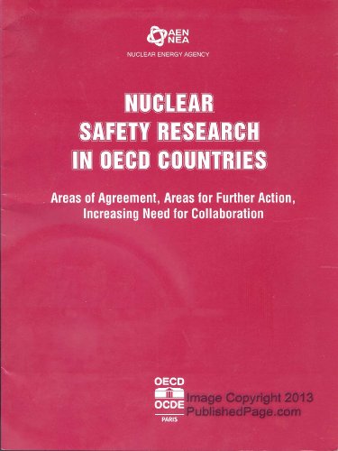 Nuclear Safety Research in Oecd Countries: Areas of Agreement, Areas for Further Action, Increasing Need for Further Collaboration (9789264153363) by Organisation For Economic Co-Operation And Development