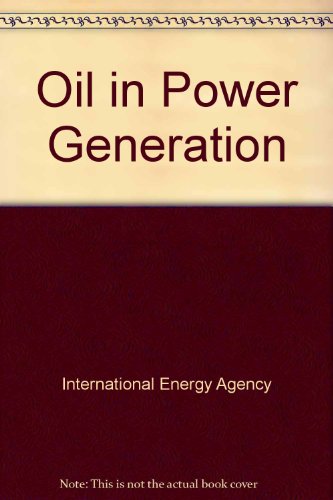 Oil in Power Generation (9789264154513) by International Energy Agency; Paffenbarger, John