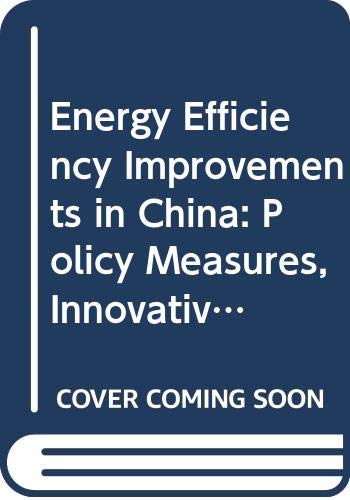 Imagen de archivo de Energy Efficiency Improvements in China: Policy Measures, Innovative a la venta por Lexington Books Inc