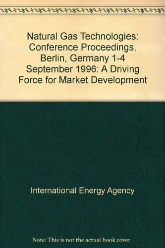 Natural Gas Technologies: A Driving Force for Market Development (9789264154858) by International Energy Agency
