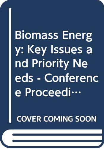 Imagen de archivo de Biomass Energy: Key Issues and Priority Needs (Proceedings) a la venta por mountain