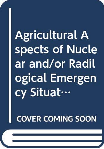 Agricultural Aspects of Nuclear and/or Radiological Emergency Situations (9789264156142) by Organization For Economic Co-operation And Development; NEA