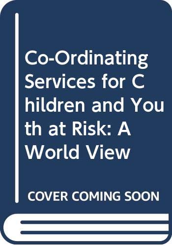 Co-Ordinating Services for Children and Youth at Risk: A World View (9789264160385) by Organisation For Economic Co-Operation And Development