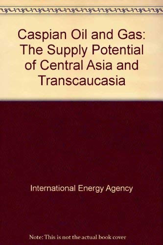 Caspian oil and gas : the supply potential of Central Asia and Transcaucasia