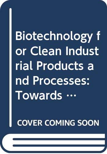 Imagen de archivo de Biotechnology for Clean Industrial Products and Processes: Towards Industrial Sustainability a la venta por ThriftBooks-Dallas