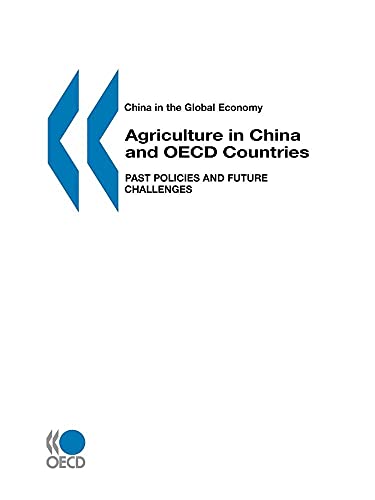 Agriculture in China and Oecd Countries: Past Policies and Future Challenges (Oecd Proceedings China in the Global Economy) (9789264170940) by Organisation For Economic Co-Operation And Development
