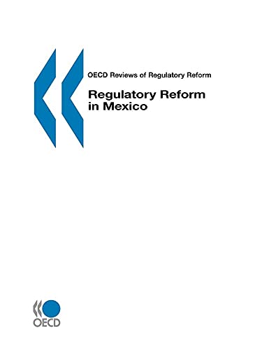 Stock image for Regulatory Reform in Mexico. [OECD Reviews of Regulatory Reform] for sale by Tiber Books
