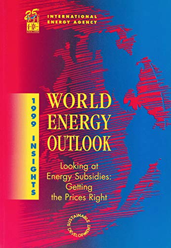 World Energy Outlook 1999 Insights: Looking at Energy Subsidies, Getting the Prices (9789264171404) by Organisation For Economic Co-Operation And Development