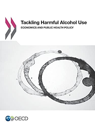 9789264180857: Tackling Harmful Alcohol Use: Economics and Public Health Policy