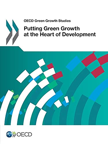 Stock image for OECD Green Growth Studies: Putting Green Growth At The Heart Of Development for sale by dsmbooks