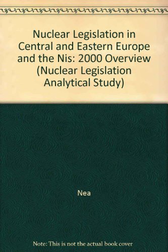 Nuclear Legislation in Central and Eastern Europe and the Nis: Overview (Nuclear Legislation Analytical Study) (9789264185258) by Nea