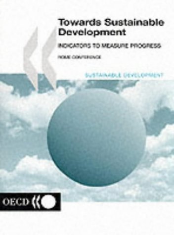 Towards Sustainable Development: Indicators to Measure Progress : Proceedings of the Oecd Rome Conference (Oecd Proceedings) (9789264185326) by Organisation For Economic Co-Operation And Development