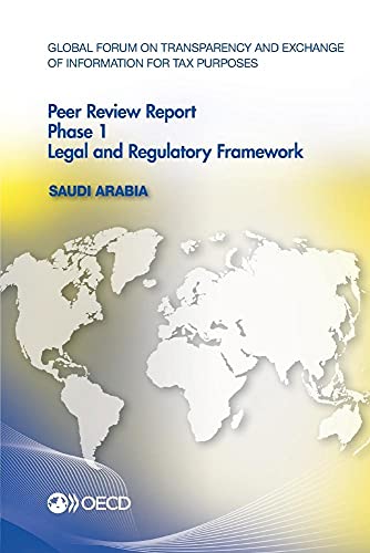 Stock image for Global Forum on Transparency and Exchange of Information for Tax Purposes Peer Reviews: Saudi Arabia 2013 Phase 1: Legal and Regulatory Framework for sale by Revaluation Books