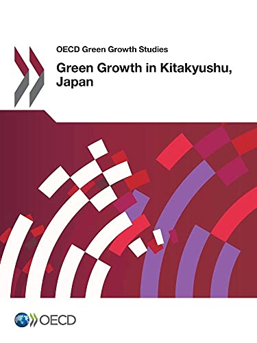 Stock image for OECD Green Growth Studies: Green Growth In Kitakyushu, Japan for sale by dsmbooks